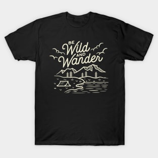 Be Wild and Wander T-Shirt